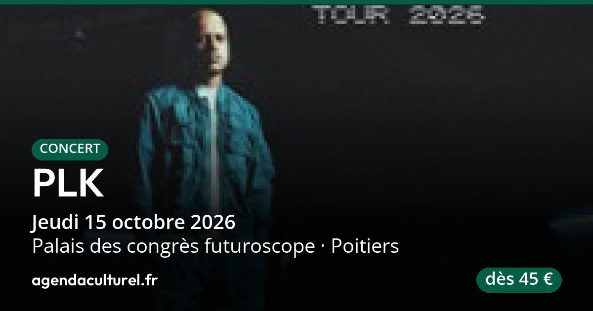 PLK à Poitiers le 15/10/2026, concert, billetterie