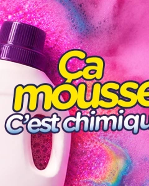 Ça mousse ? C'est chimique !