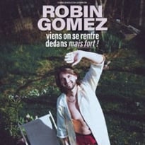 Robin Gomez, Viens On Se Rentre Dedans Mais Fort !